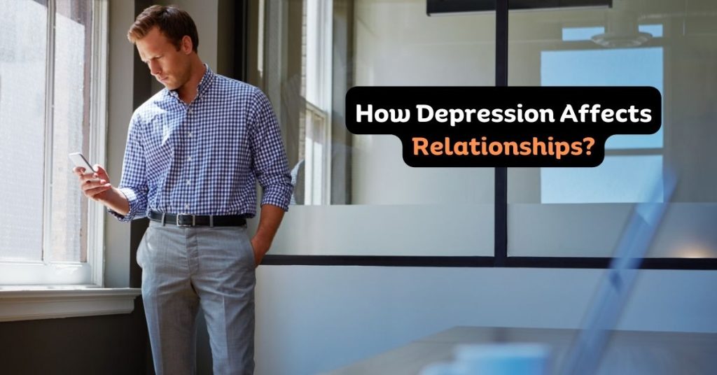 How Depression Affects Relationships?
